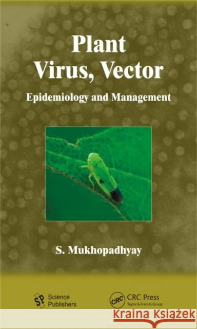 Plant Virus, Vector: Epidemiology and Management Mukhopadhyay, S. 9781578086740