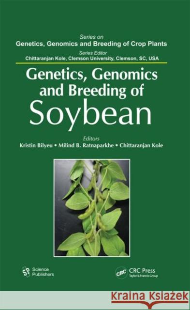 Genetics, Genomics, and Breeding of Soybean Kristin Bilyeu Milind B. Ratnaparkhe Chittaranjan Kole 9781578086818 Woodhead Publishing