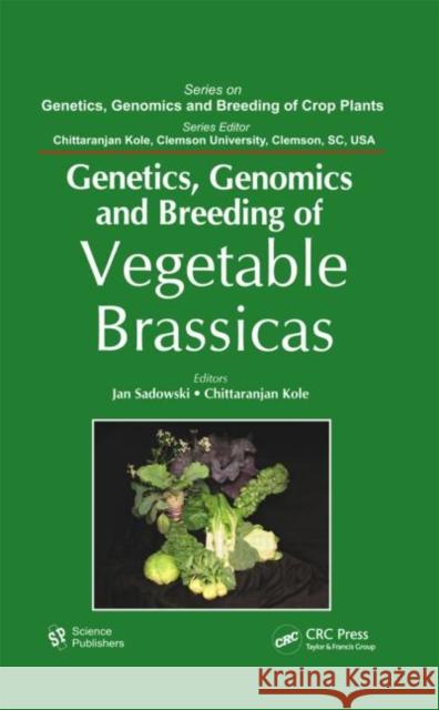 Genetics, Genomics and Breeding of Vegetable Brassicas Jan Sadowski Chittaranjan Kole 9781578087068 Science Publishers