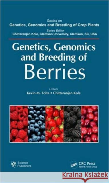 Genetics, Genomics and Breeding of Berries Kevin M. Folta Chittaranjan Kole  9781578087075