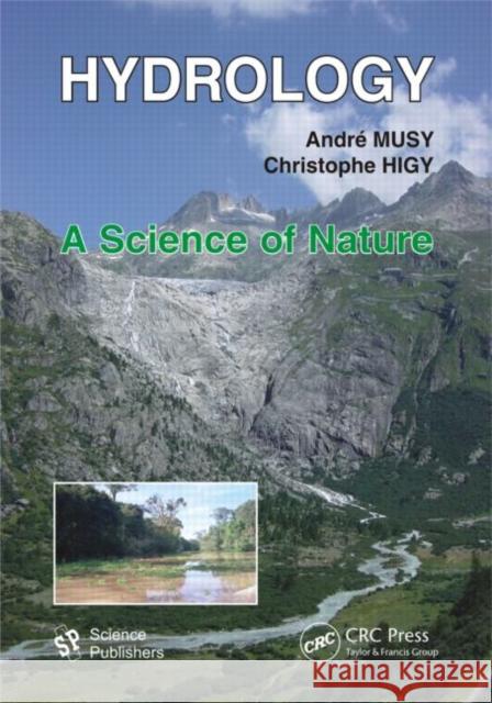 Hydrology: A Science of Nature Musy, Andre 9781578087099 Science Publishers