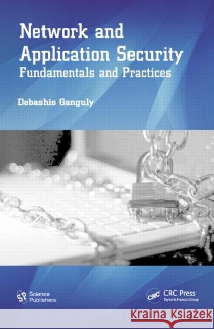 Network and Application Security: Fundamentals and Practices Ganguly, Debashis 9781578087556 0