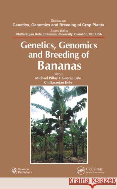 Genetics, Genomics, and Breeding of Bananas Michael Pillay George Ude Chittaranjan Kole 9781578087884