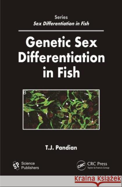 Genetic Sex Differentiation in Fish T. J. Pandian 9781578087990 Science Publishers