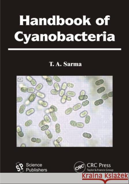 Handbook of Cyanobacteria T. A. Sarma 9781578088003 Science Publishers