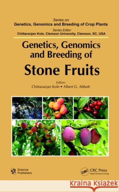 Genetics, Genomics and Breeding of Stone Fruits Chittaranjan Kole Albert G. Abbott 9781578088010