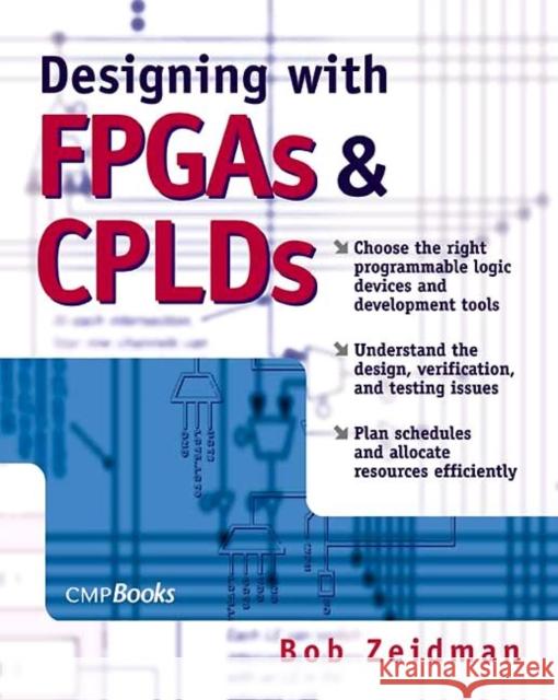 Designing with FPGAs and Cplds [With CDROM] Zeidman, Bob 9781578201129 CMP Books