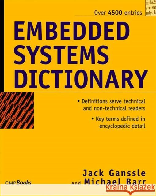 Embedded Systems Dictionary Jack G. Ganssle Michael Barr 9781578201204 CMP Books