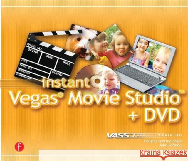 Instant Vegas Movie Studio +Dvd: Vasst Instant Series [With CD] Spotted Eagle, Douglas 9781578202713 CMP Books