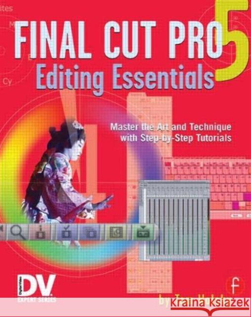 Final Cut Pro 5 Editing Essentials Tom Wolsky 9781578202867