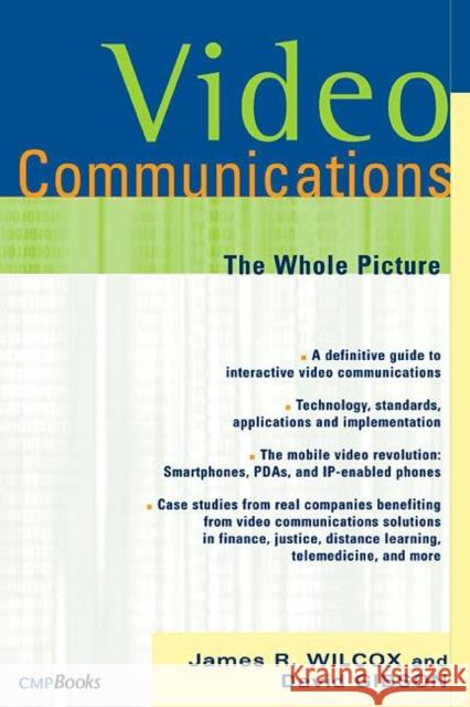 Video Communications: The Whole Picture Wilcox, James 9781578203161