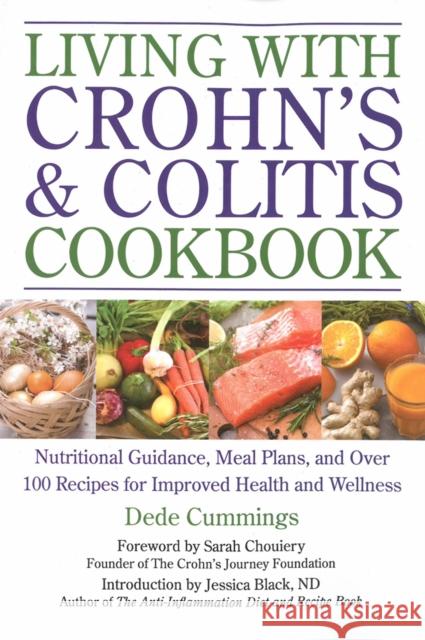 Living With Crohn's & Colitis Cookbook: A Practical Guide to Creating Your Personal Diet Plan to Wellness Jessica Black 9781578265107 Hatherleigh Press,U.S.