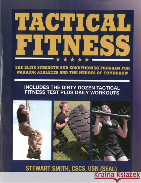 Tactical Fitness: Workouts for the Heroes of Tomorrow Stewart Smith 9781578265206 Hatherleigh Press