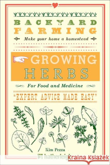 Backyard Farming: Growing Herbs for Food and Medicine Kim Pezza 9781578267996 Hatherleigh Press,U.S.