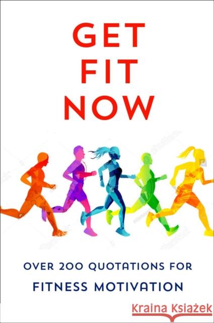 The Joy of Fitness: An Inspiring Collection of Motivational Quotations Jackie Corley 9781578268276