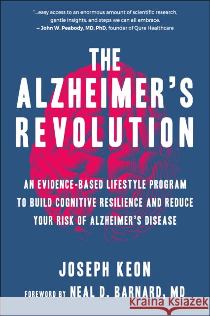 The Alzheimer's Revolution: An Evidence-Based Lifestyle Program to Build Cognitive Resilience and Reduce Your Risk of Alzheimer's Disease Keon, Joseph 9781578269433 Hatherleigh Press,U.S.
