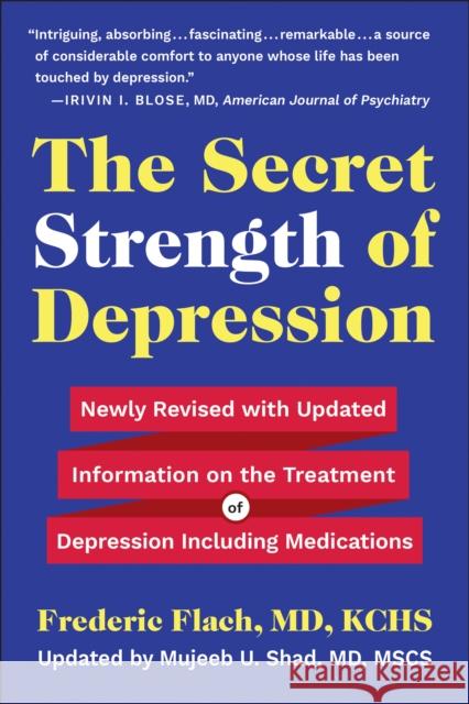 The Secret Strength of Depression, Fifth Edition: Newly Revised with Updated Information on the Treatment for Depression Including Medications Frederic Flach 9781578269532