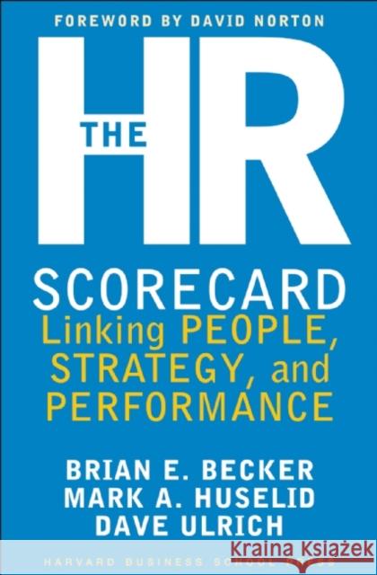 The HR Scorecard: Linking People, Strategy, and Performance Becker, Brian E. 9781578511365 Harvard Business School Press