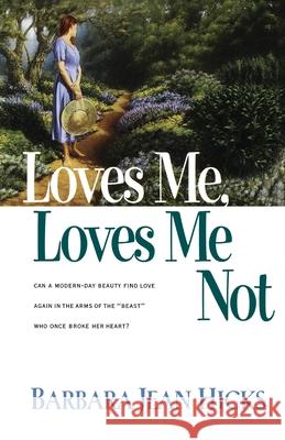 Loves Me, Loves Me Not Barbara Jean Hicks 9781578561247 Waterbrook Press