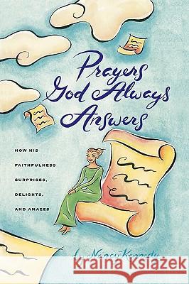 Prayers God Always Answers Nancy Kennedy 9781578561971