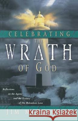 Celebrating the Wrath of God McGuiggan, Jim 9781578564088 Waterbrook Press