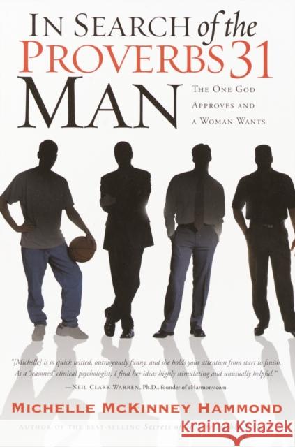 In Search of the Proverbs 31 Man: The One God Approves and a Woman Wants Michelle McKinney Hammond 9781578564514