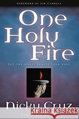 One Holy Fire Nicky Cruz Frank Martin Jim Cymbala 9781578566525 Waterbrook Press