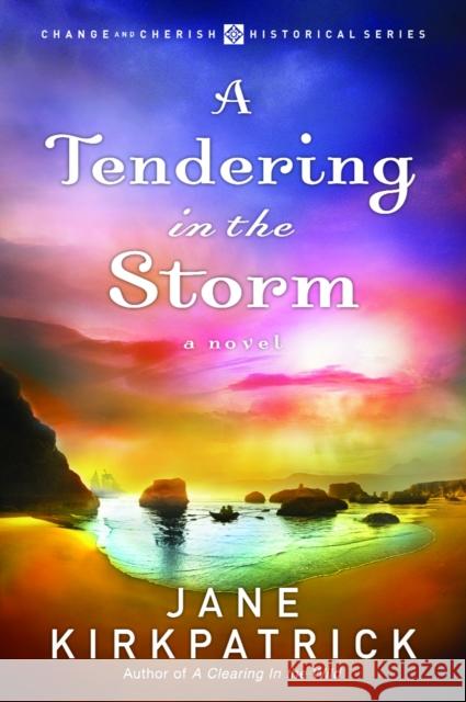 A Tendering in the Storm Jane Kirkpatrick 9781578567355