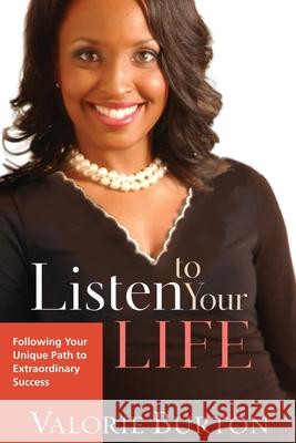 Listen to Your Life Valorie Burton 9781578568208 Waterbrook Press