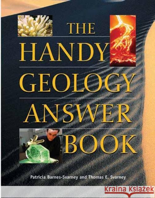 The Handy Geology Answer Book Patricia Barnes-Svarney Thomas E. Svarney 9781578591565 Visible Ink Press
