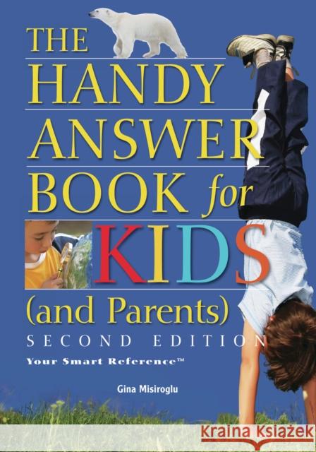 The Handy Answer Book for Kids (and Parents) Misiroglu, Gina 9781578592197 Visible Ink Press