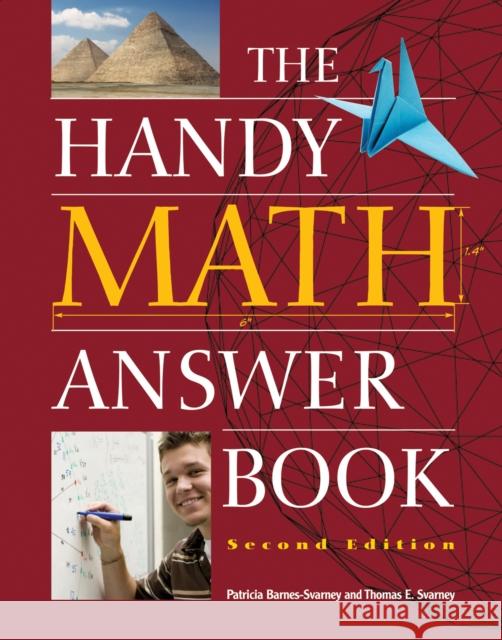 The Handy Math Answer Book Patricia Barnes-Svarney Thomas E. Svarney 9781578593736 Visible Ink Press