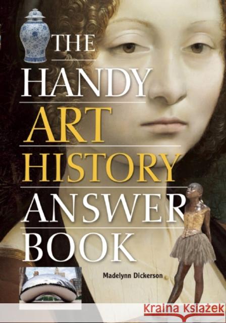 The Handy Art History Answer Book Madelynn Dickerson 9781578594177 Visible Ink Press