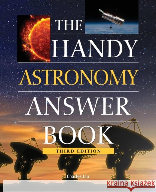 The Handy Astronomy Answer Book Charles Liu 9781578594191 Visible Ink Press