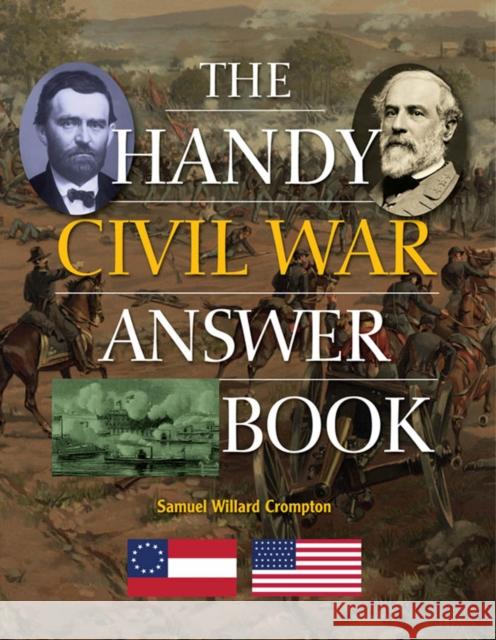 The Handy Civil War Answer Book Samuel Willard Crompton 9781578594764 Visible Ink Press