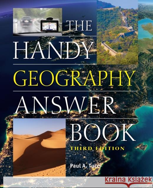 The Handy Geography Answer Book Paul A. Tucci 9781578595761 Visible Ink Press