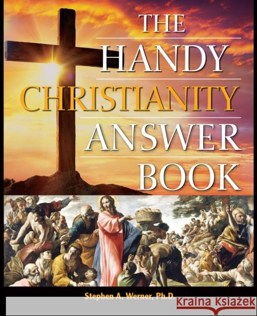 The Handy Christianity Answer Book Stephen A Werner 9781578596867 Visible Ink Press