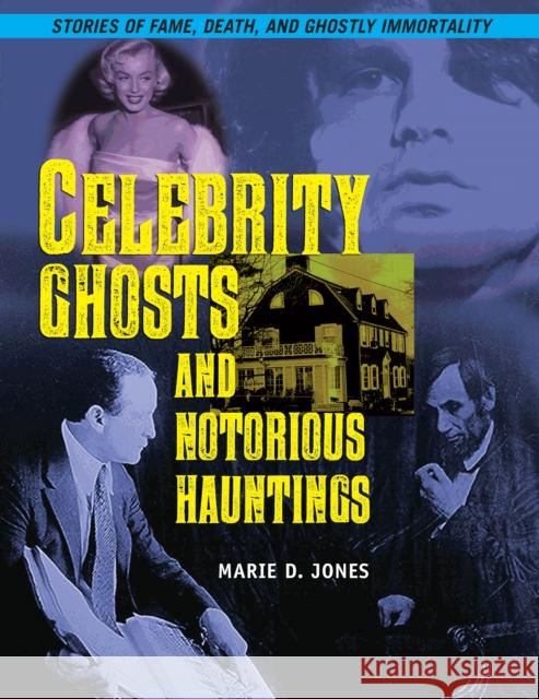 Celebrity Ghosts and Notorious Hauntings  9781578596898 Visible Ink Press