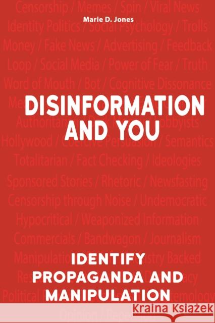 Disinformation and You: Identify Propaganda and Manipulation Jones, Marie D. 9781578597482 Visible Ink Press