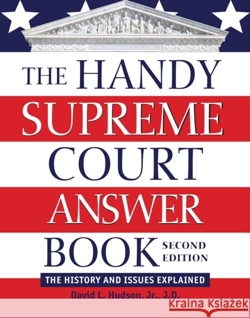 The Handy Supreme Court Answer Book: The History and Issues Explained David L. Hudson 9781578597826