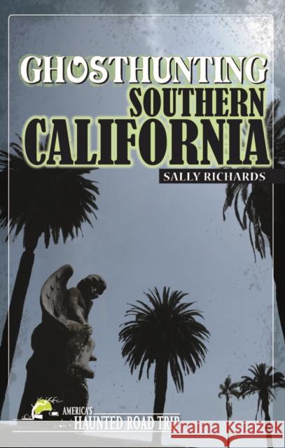 Ghosthunting Southern California Sally Richards 9781578605156 Clerisy Press