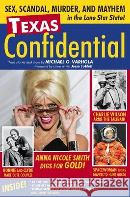 Texas Confidential: Sex, Scandal, Murder, and Mayhem in the Lone Star State Michael Varhola   9781578606269