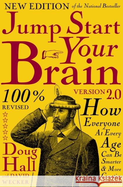 Jump Start Your Brain: How Everyone at Every Age Can Be Smarter and More Productive Hall, Doug 9781578606290 Clerisy Press