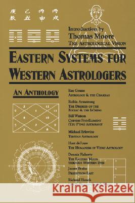 Eastern Systems for Western Astrologers: An Anthology Robin Armstrong Bill Watson Richard Houck 9781578630066 Weiser Books