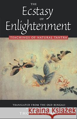 The 10 Ecstasy of Enlightenment: Teachings of Natural Tantra Thomas Cleary 9781578630271