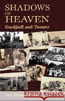 The Shadows of Heaven: Gurdjieff and Toomer Taylor, Paul Beekman 9781578630349