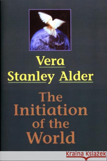 The Initiation of the World Vera Stanley Alder 9781578631667 Weiser Books