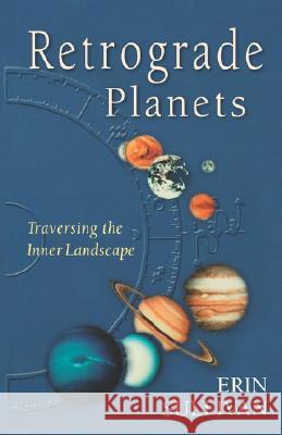 Retrograde Planets: Traversing the Inner Landscape Erin Sullivan 9781578631803 Weiser Books