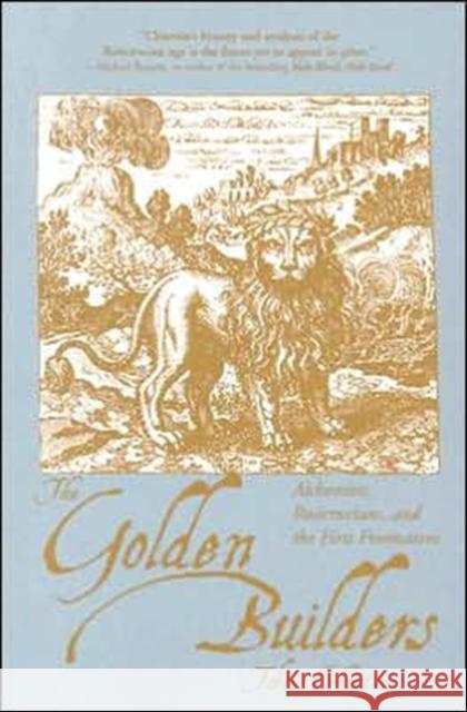 Golden Builders: Alchemists, Rosicrucians, and the First Freemasons Tobias (Tobias Churton) Churton 9781578633296 Red Wheel/Weiser