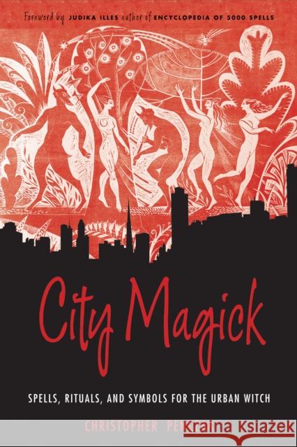 City Magick: Spells, Rituals, and Symbols for the Urban Witch Penczak, Christopher 9781578635214 0